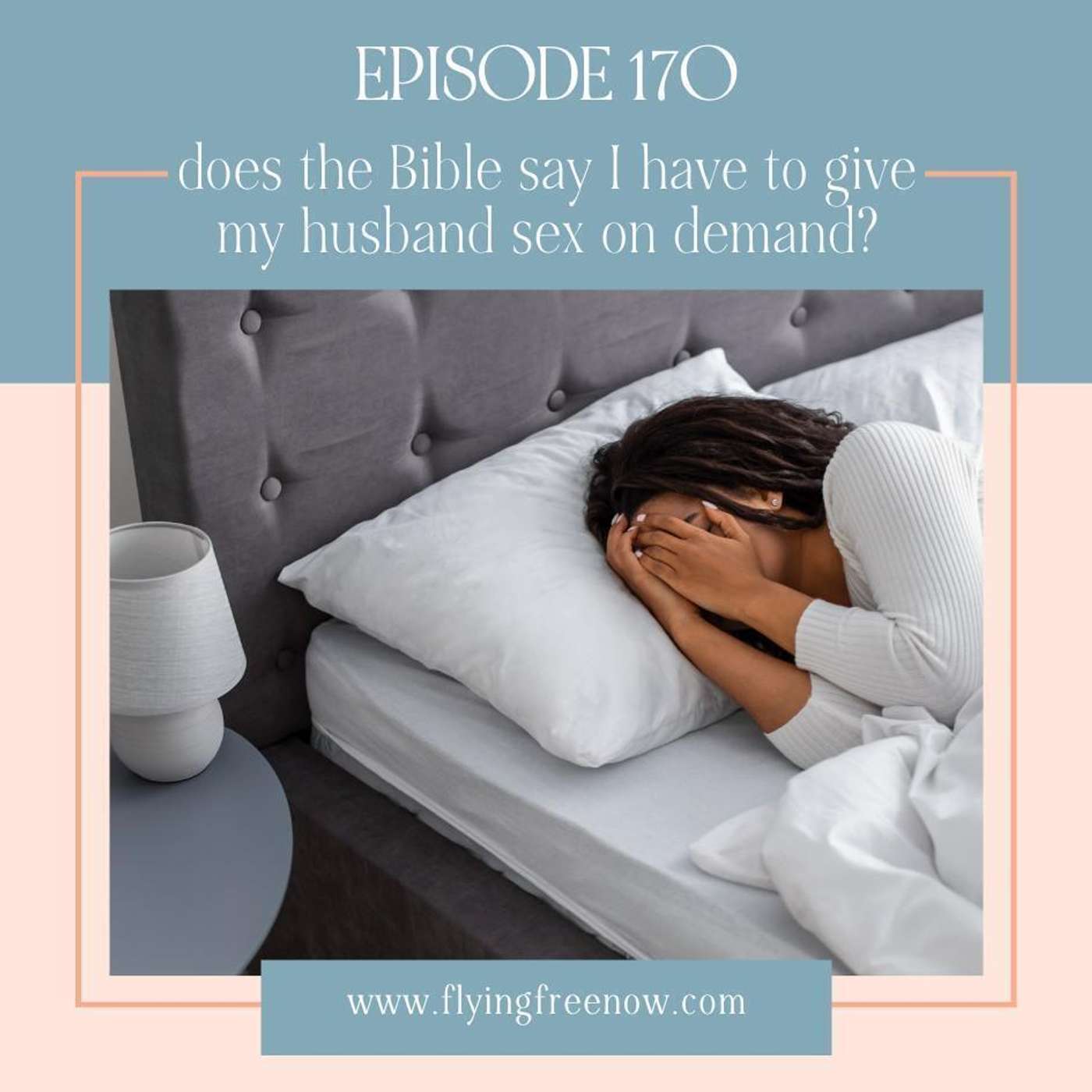 Does the Bible Say I Have to Give My Abusive Husband Sex on Demand? [170]