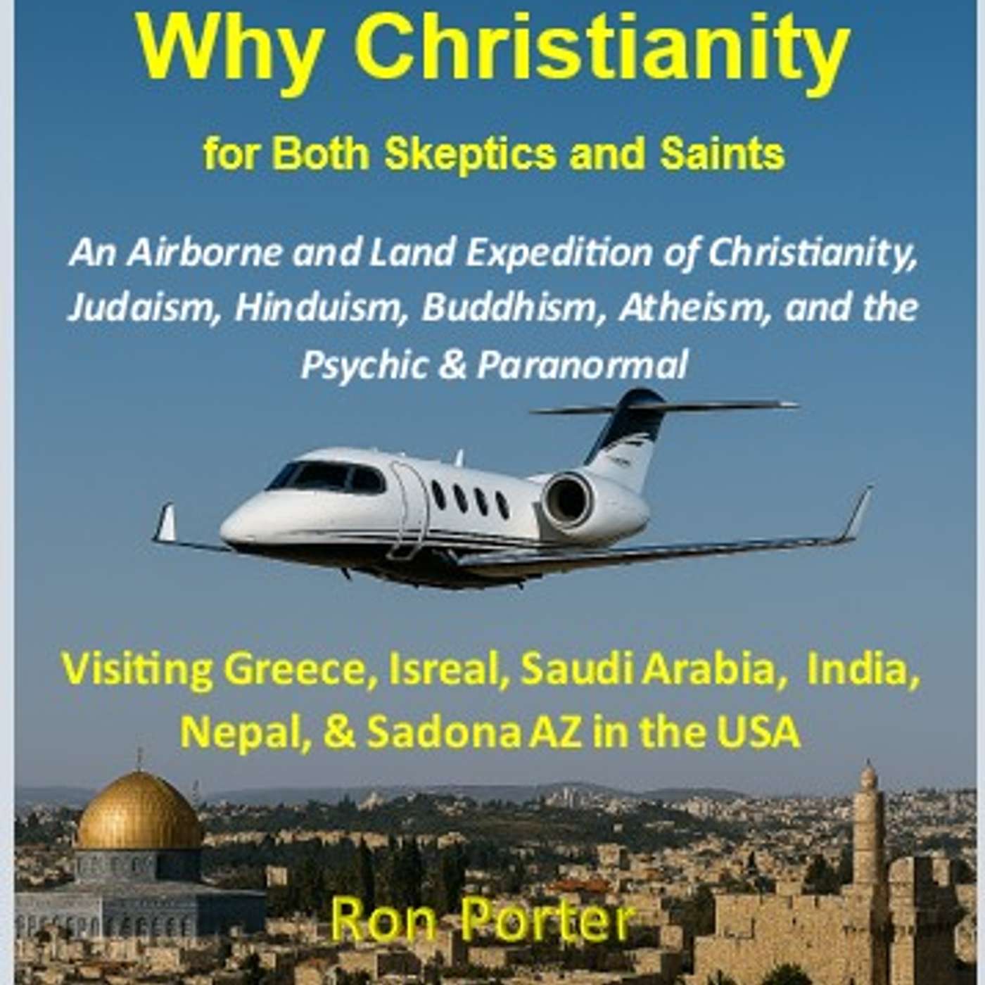 Why Christianity - For Both Skeptics & Saints