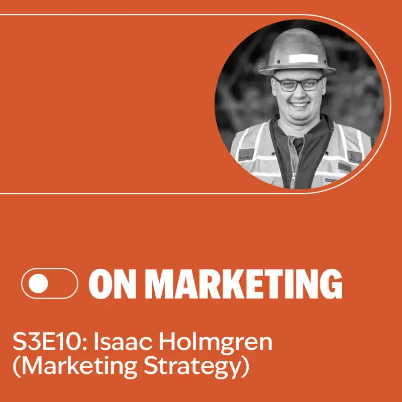 S3E10: Isaac Holmgren (Marketing Strategy)