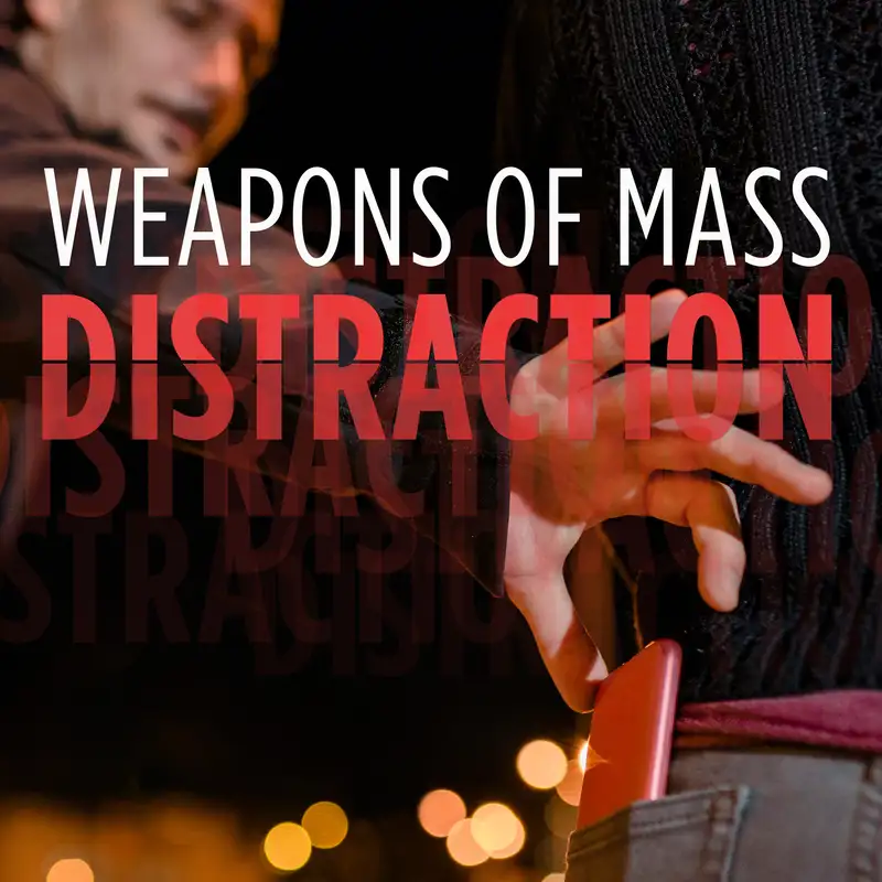 Episode 5: Weapons of Mass Distraction