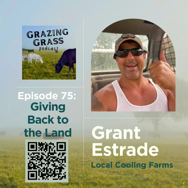 e75. Giving Back to the Land with Grant Estrade