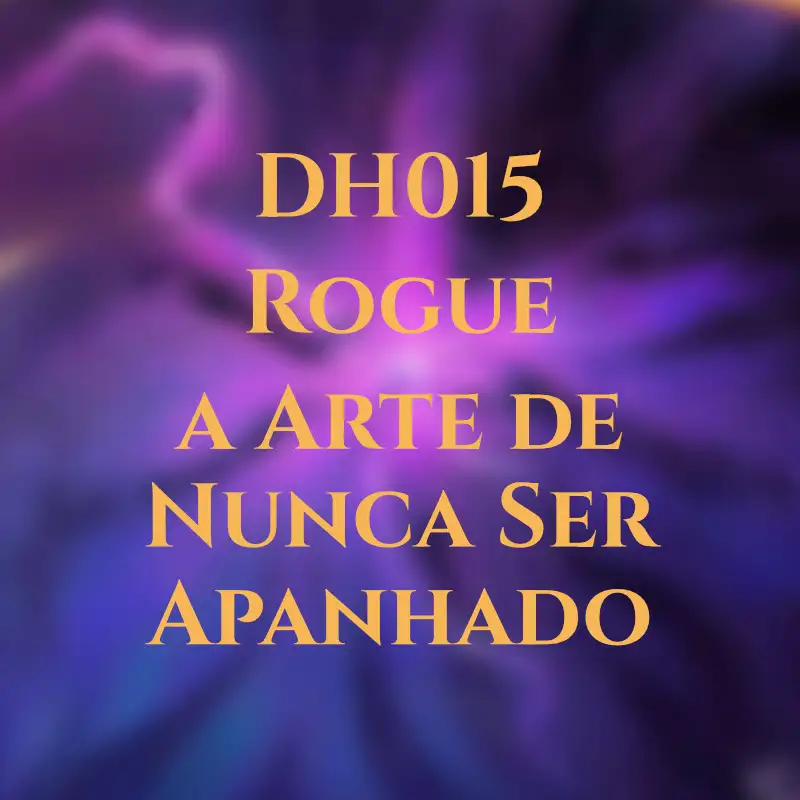 DH015 - Rogue, a Arte de Nunca Ser Apanhado