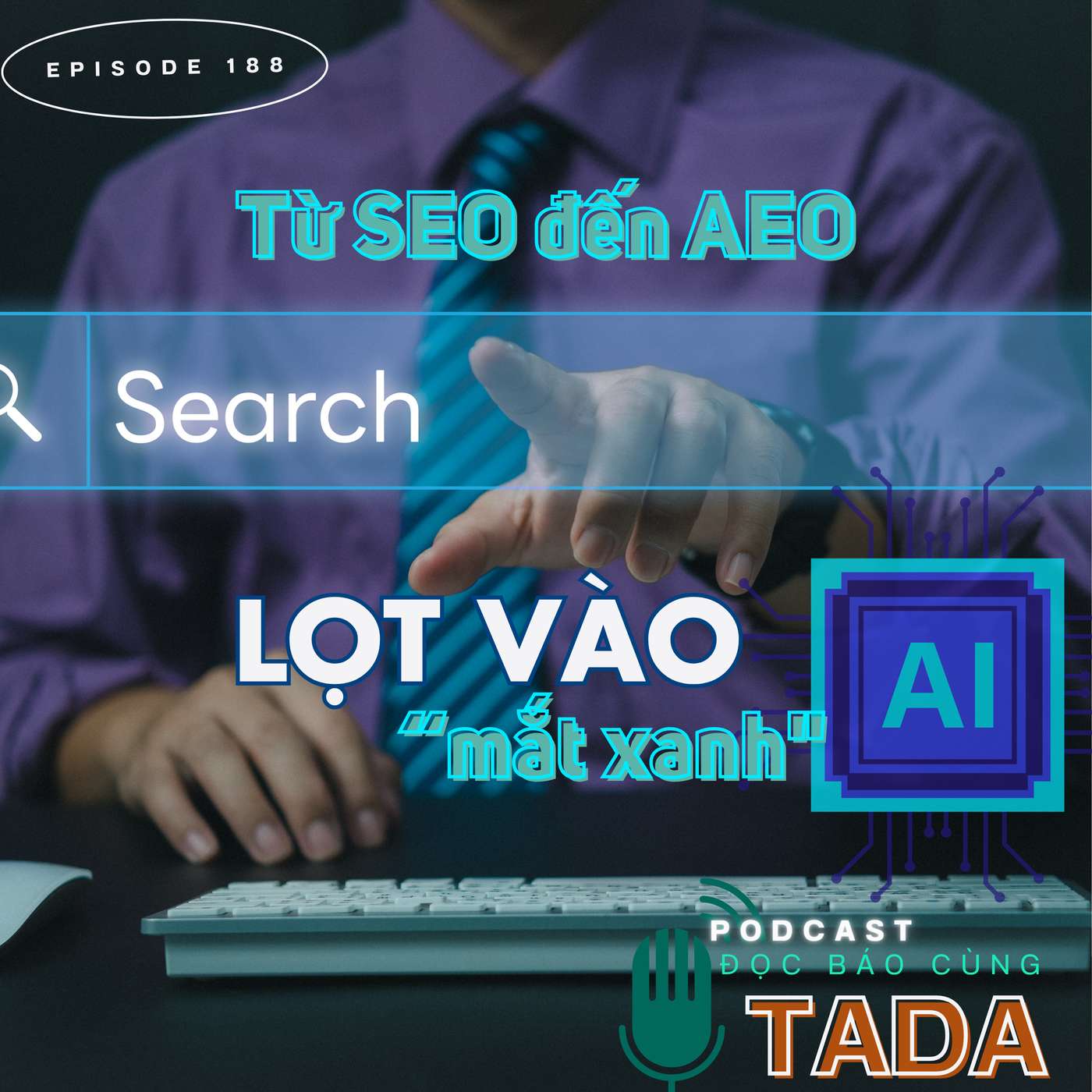 Từ SEO đến AEO - Làm sao để lọt vào "mắt xanh" của AI