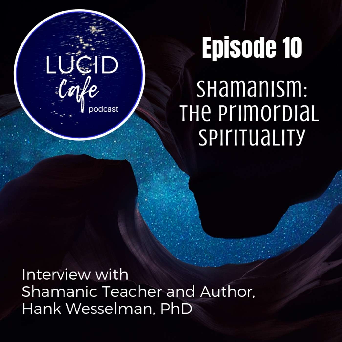 Shamanism: The Primordial Spirituality with Hank Wesselman, PhD episode artwork