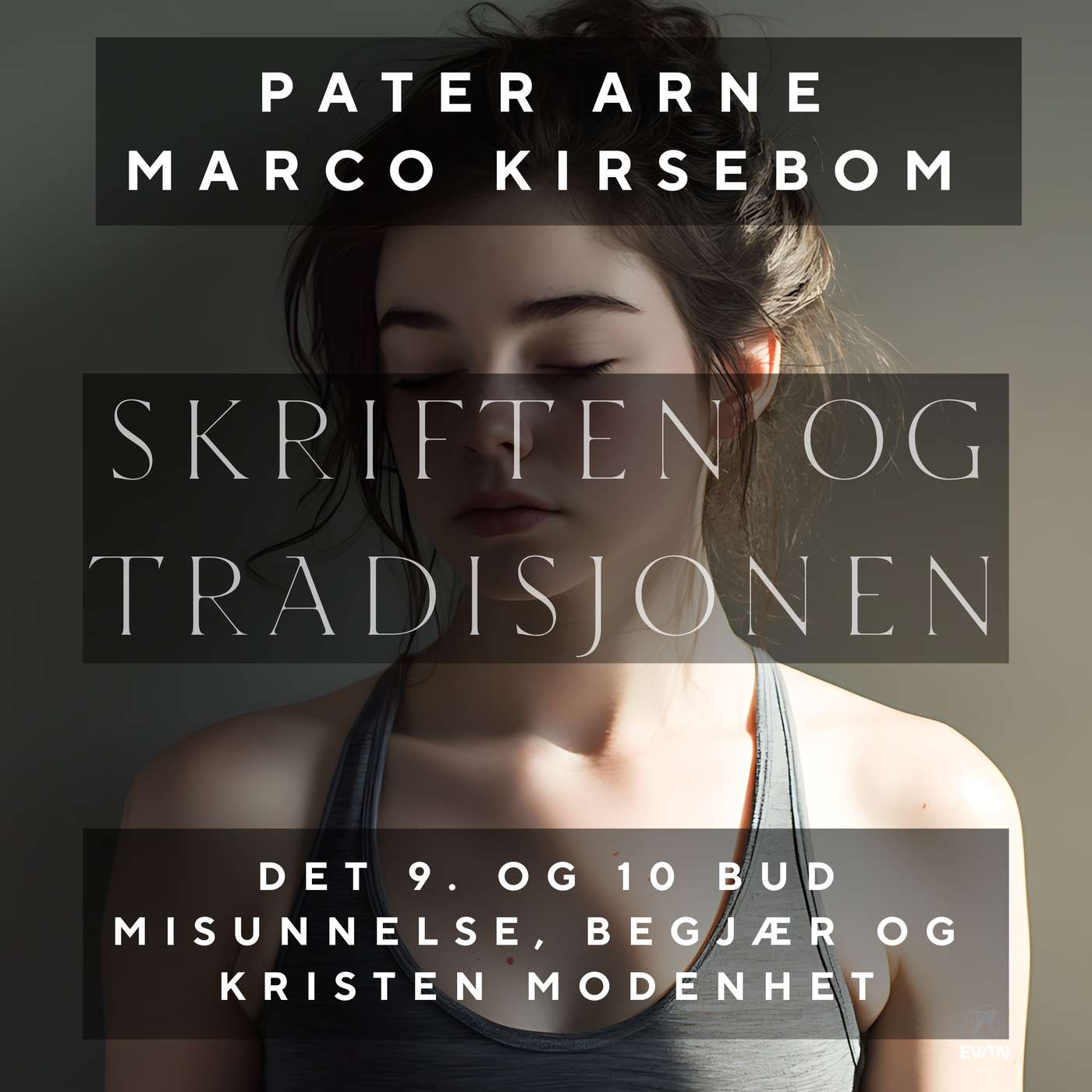 Skriften og Tradisjonen | Episode 35: De to siste budene – misunnelse, begjær og kristen modenhet