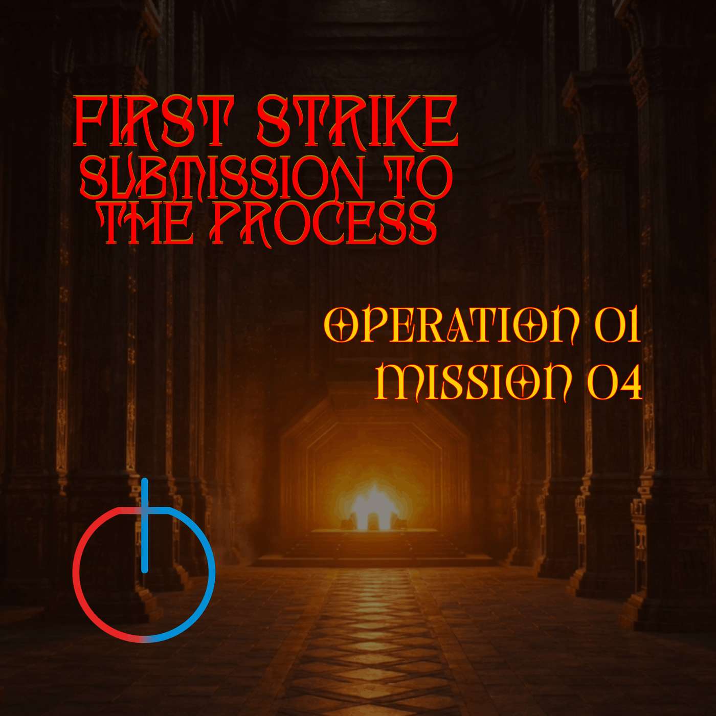 OPERATION 01 — Mission 04 | First Strike: Submission to the Process episode artwork