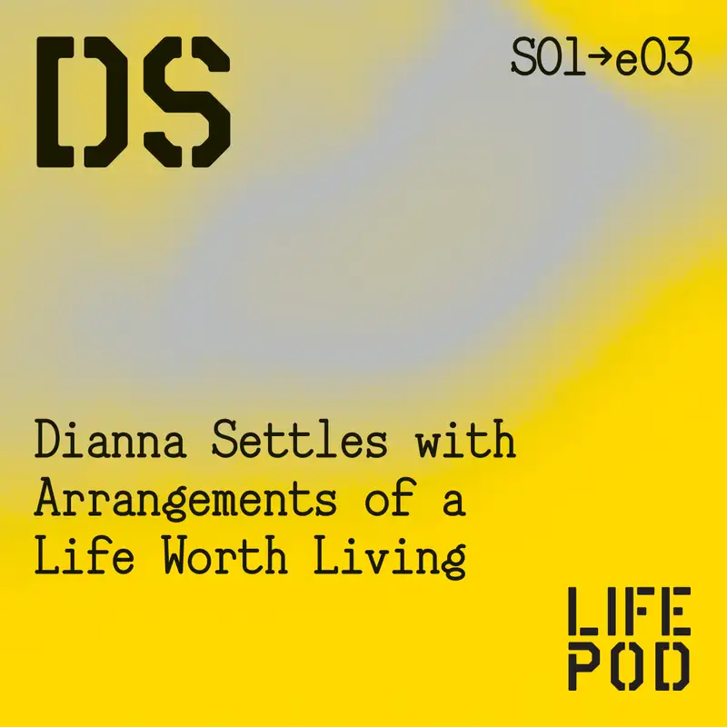 S01e03 Dianna Settles with Arrangements of a Life Worth Living