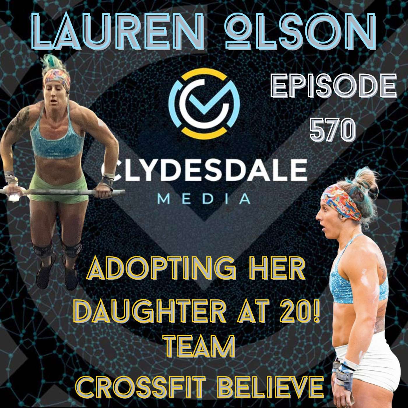 Lauren Olson - Adopted her Daughter at 20, now a Games Athlete on Team CrossFit Believe episode artwork