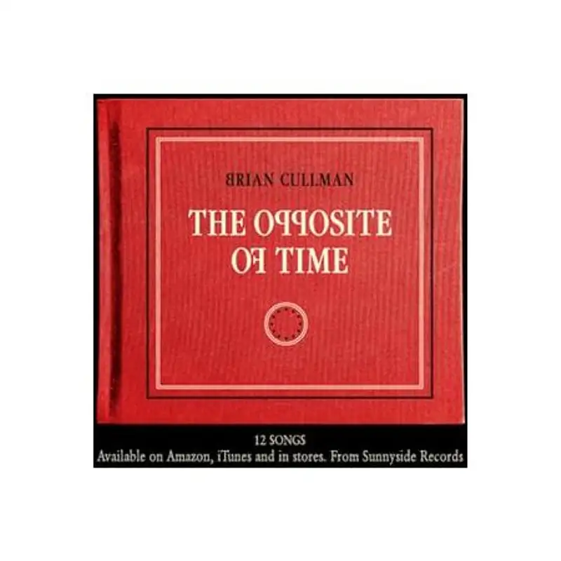 Brian Cullman  ;NEW MUSIC .."THE OPPOSITE OF TIME"