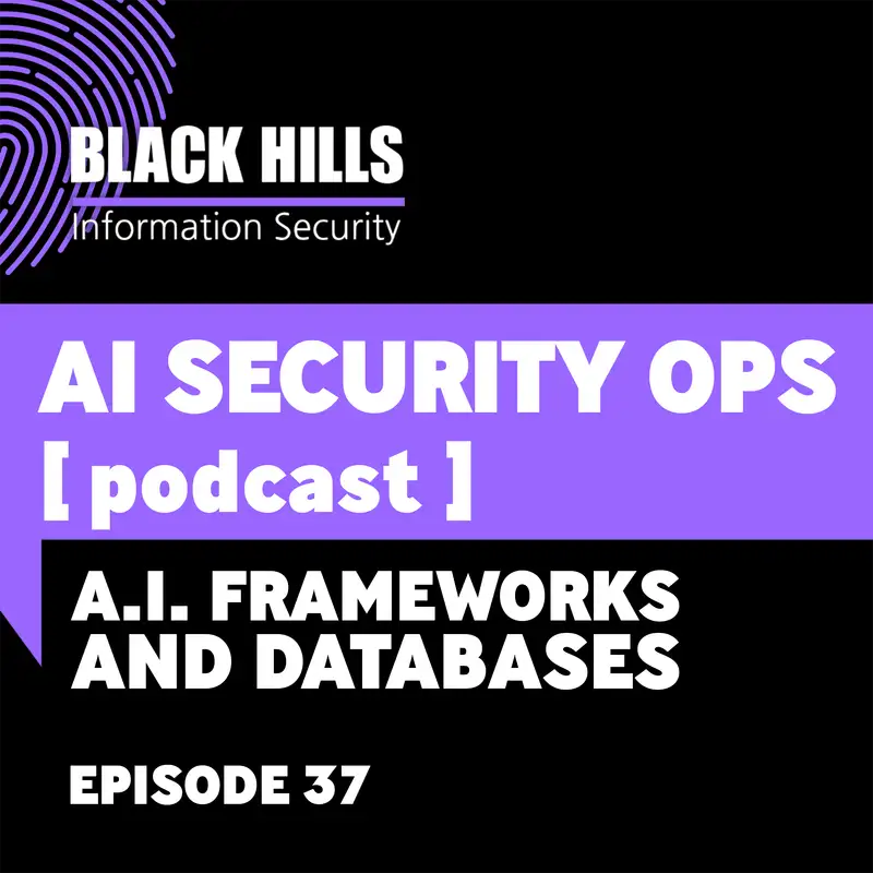 A.I. Frameworks and Databases | Episode 37