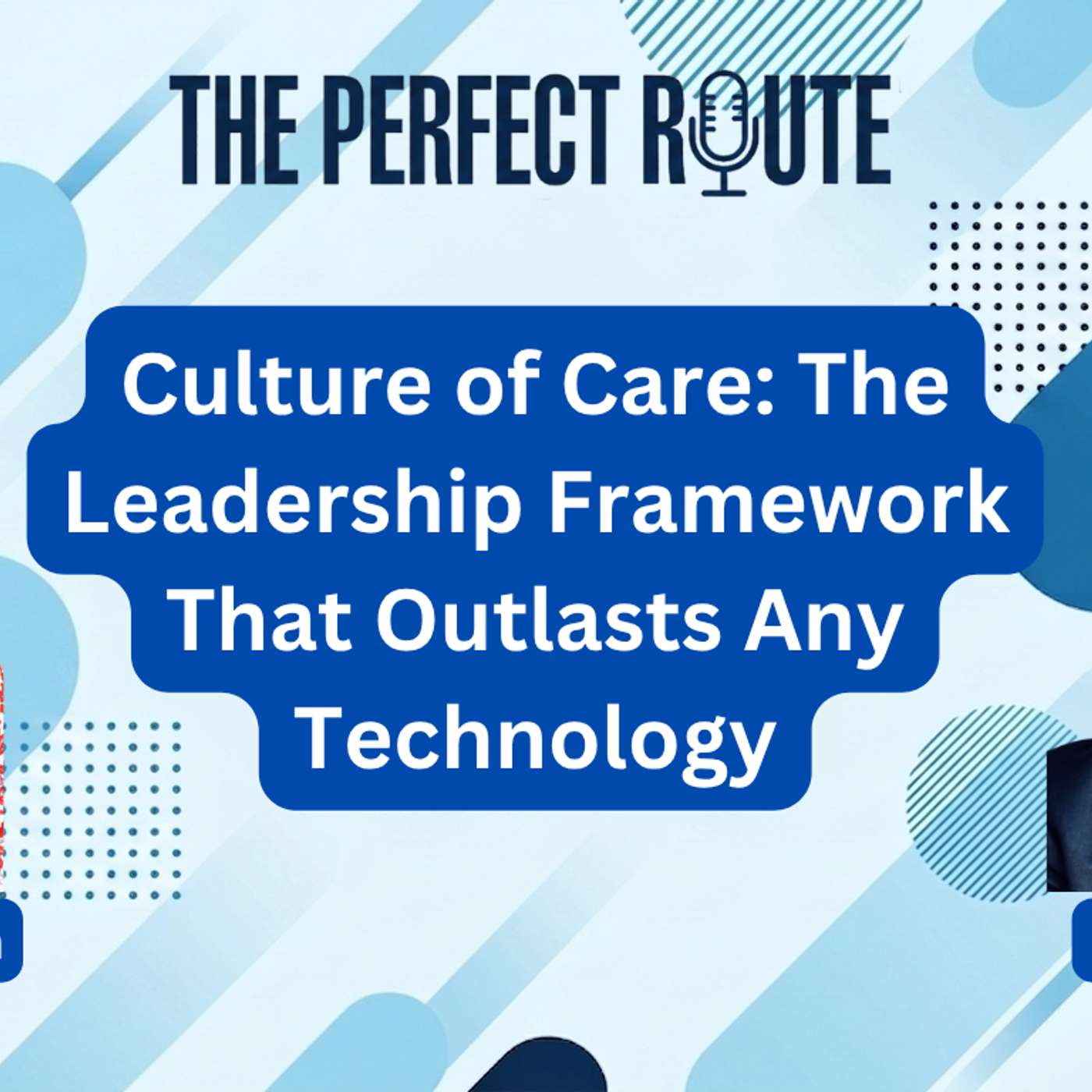 S01E40 - Culture of Care: The Leadership Framework That Outlasts Any Technology | Sacha Thompson | The Perfect Route episode artwork
