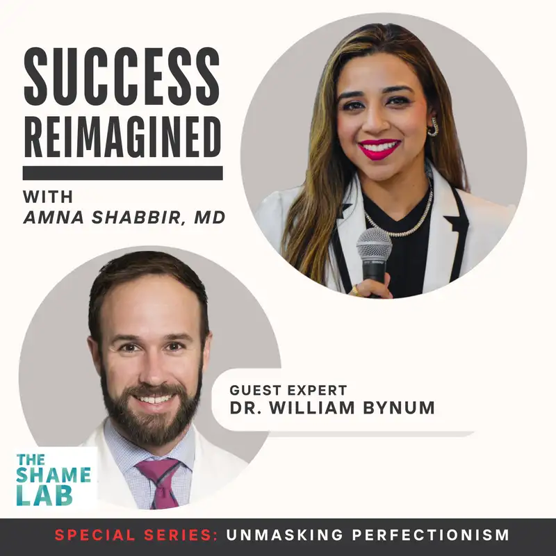 Ep 8. Shame, Guilt and Perfectionism with Dr. Will Bynum – A Mental Health Conversation for High Achievers - Unmasking Perfectionism Series