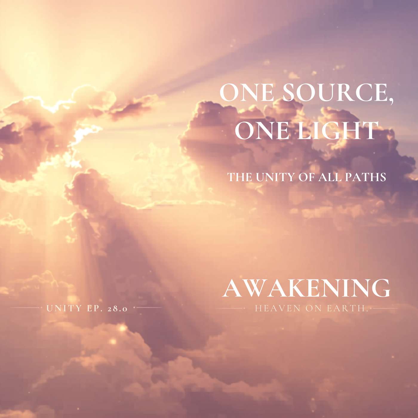 One Source, One Light | Unity Ep. 28.0 - The Unity of All Paths episode artwork