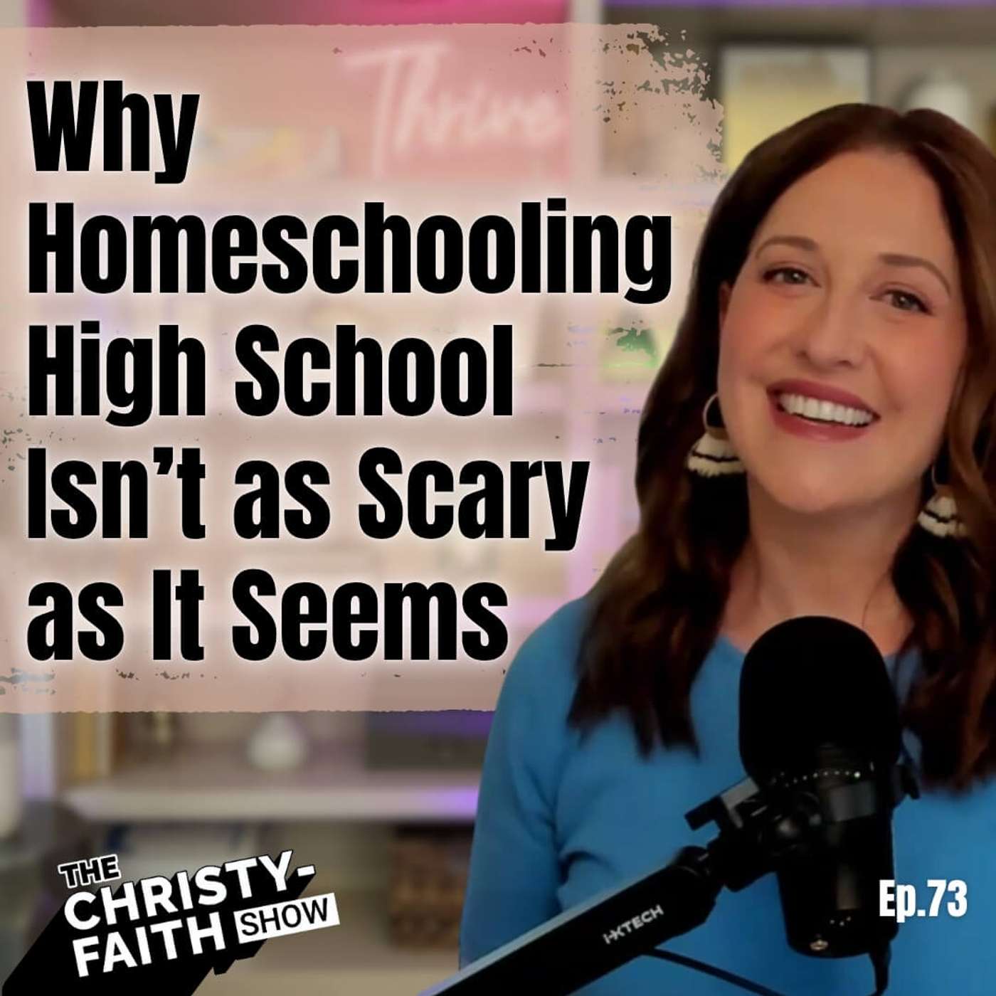 Ep. 73 - Why Homeschooling High School Isn't As Scary As It Seems