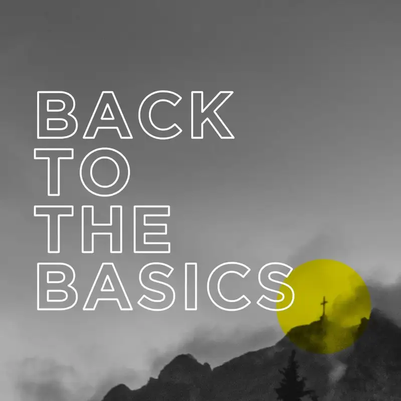 Back to the Basics Pt. 1: The Word || Pastor Justin Bridges 8.28.19