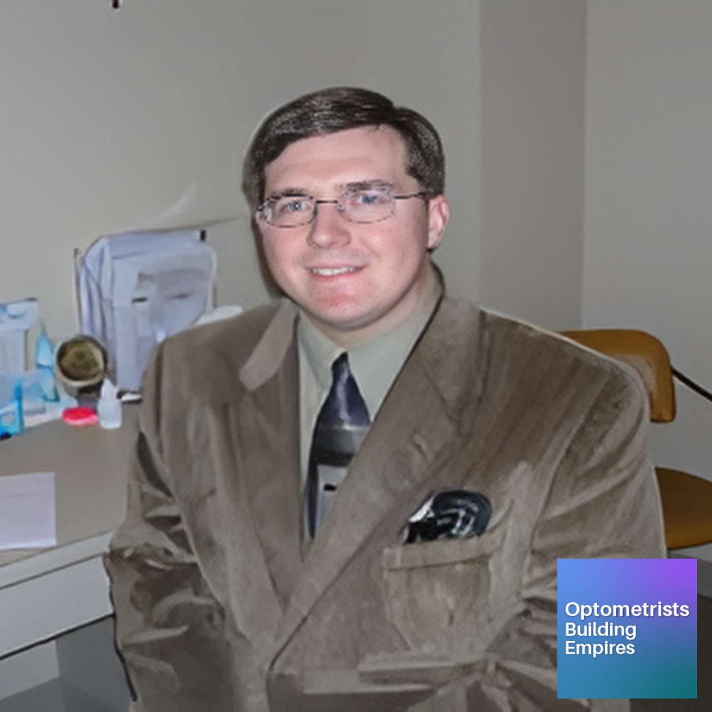 Building a Legacy in Eye Care - Dan Schott - Optometrists Building Empires - Episode # 017 episode artwork