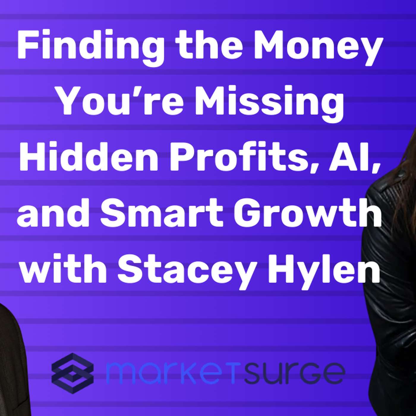 Finding the Money You’re Missing: Hidden Profits, AI, and Smart Growth with Stacey Hylen Finding the Money You’re Missing: Hidden Profits, AI, and Smart Growth with Stacey Hylen