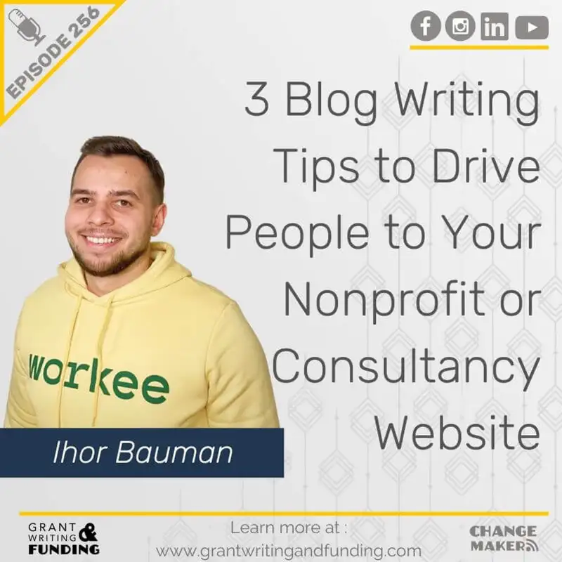 Ep. 256: 3 Blog Writing Tips to Drive People to Your Nonprofit or Consultancy Website