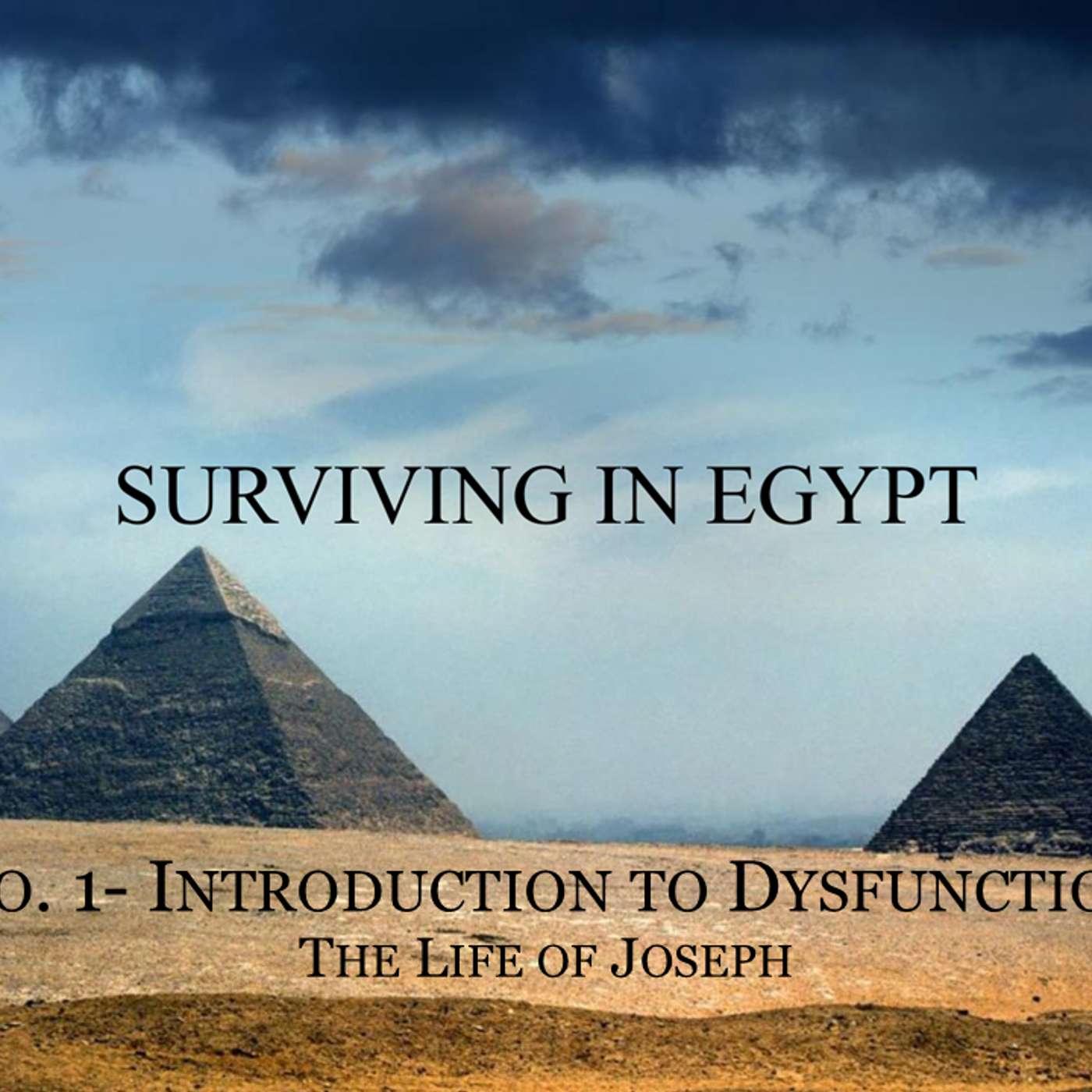 Surviving In Egypt (Life of Joseph) No.1- Introduction to Dysfunction