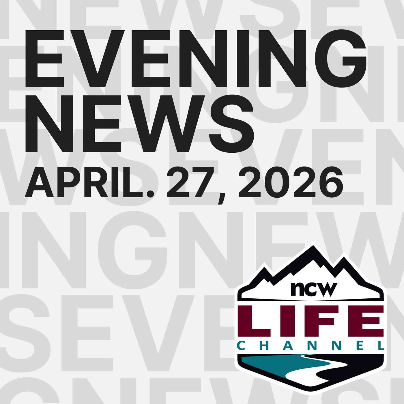 April 27, 2026 | NCWLIFE Evening News episode artwork