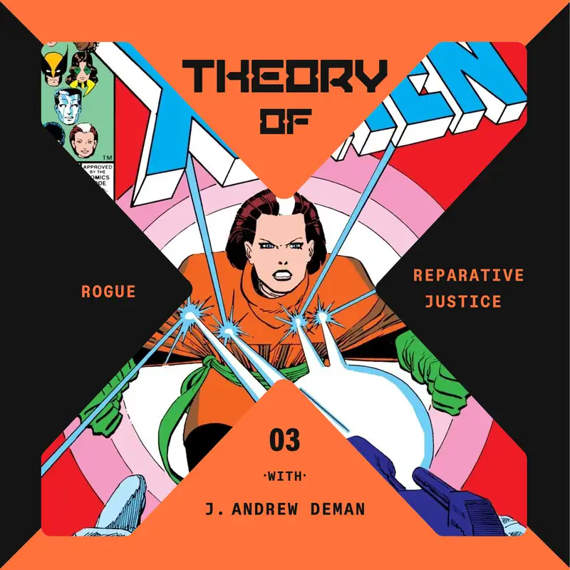 TOX.1.3 - X-Men's Rogue and Reparative Justice with J. Andrew Deman