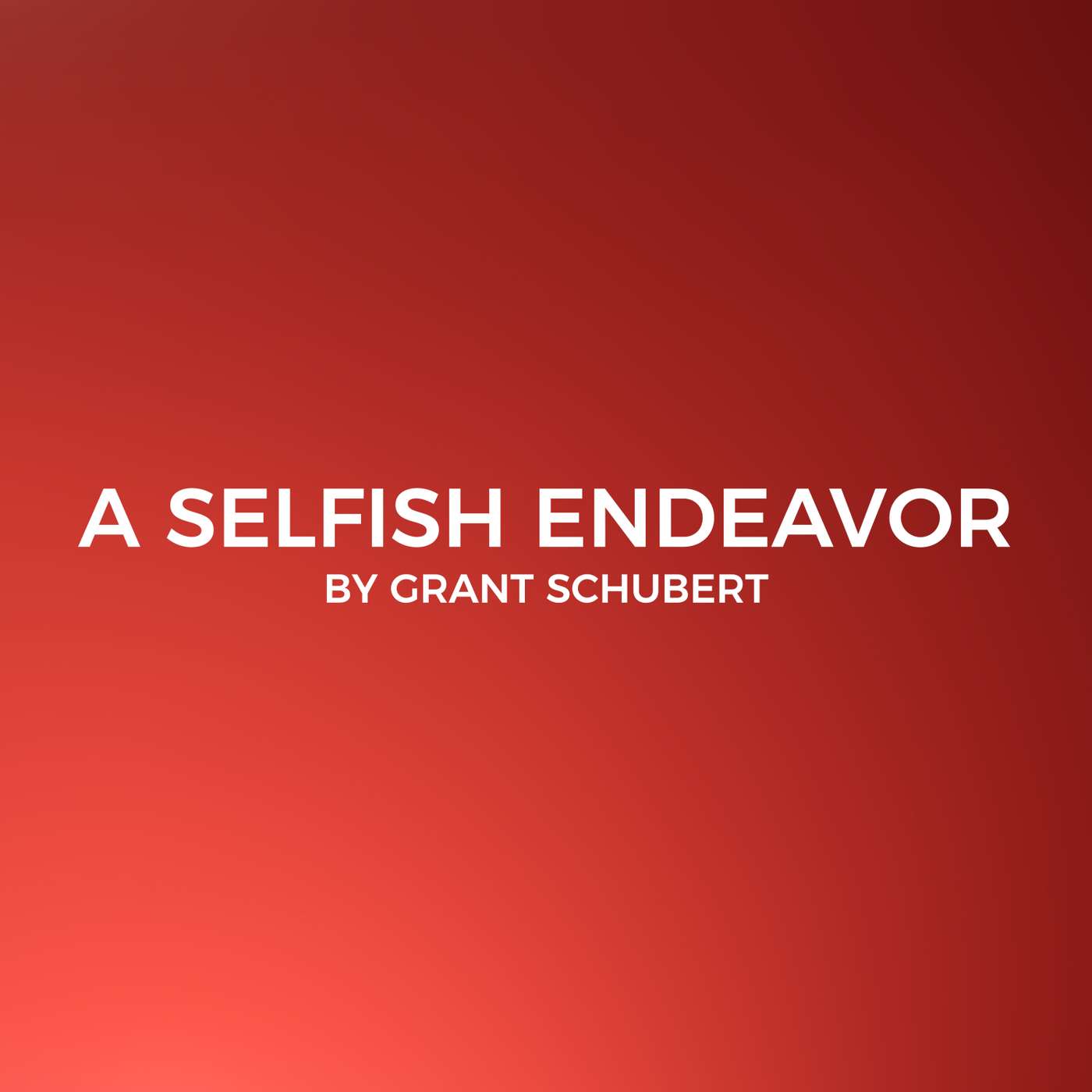 A Selfish Endeavor