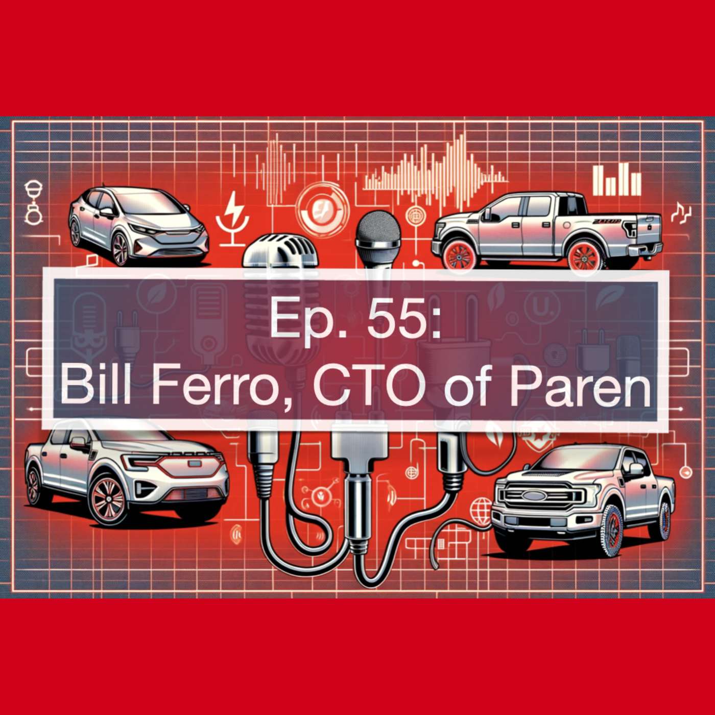 Improving EV Charging Reliability: How Paren is Transforming the Electric Vehicle Infrastructure with Bill Ferro episode artwork