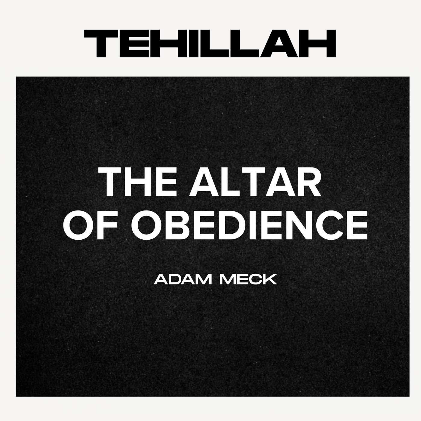The Altar of Obediance - Adam Meck | Tehillah YYC