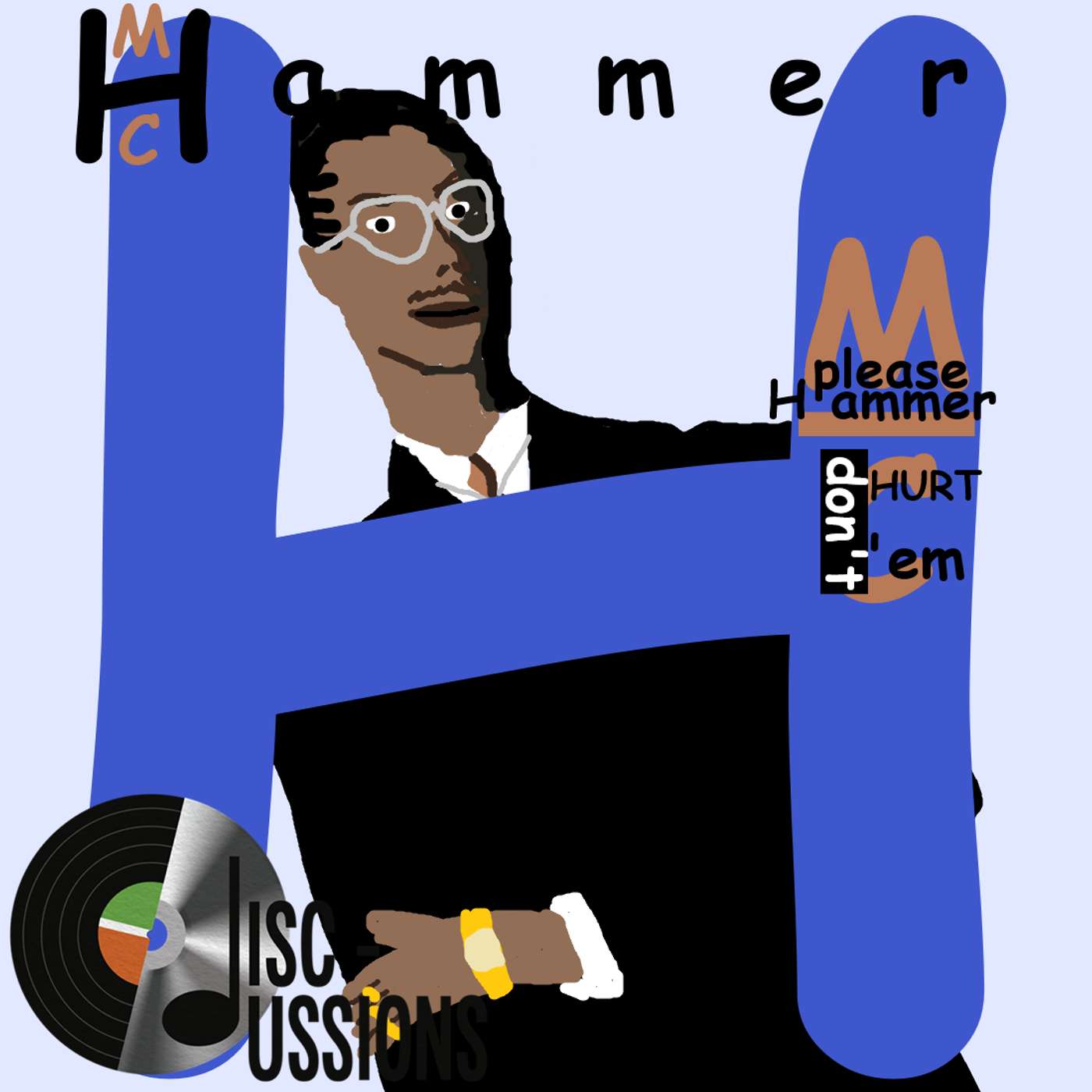 "Hammer Hurt Us" Disc-ussions EP 8: Please Hammer Don't Hurt 'Em - MC Hammer episode artwork