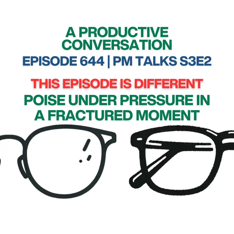 PM Talks S3E2: Poise Under Pressure in a Fractured Moment