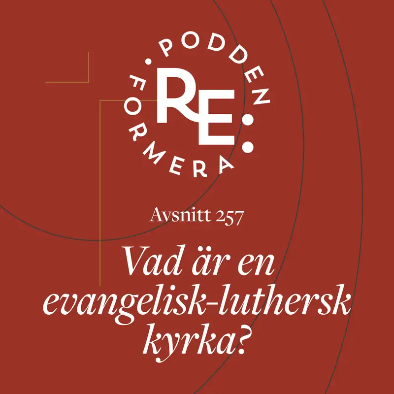 Avsnitt 257 - Vad är en evangelisk-luthersk kyrka? 