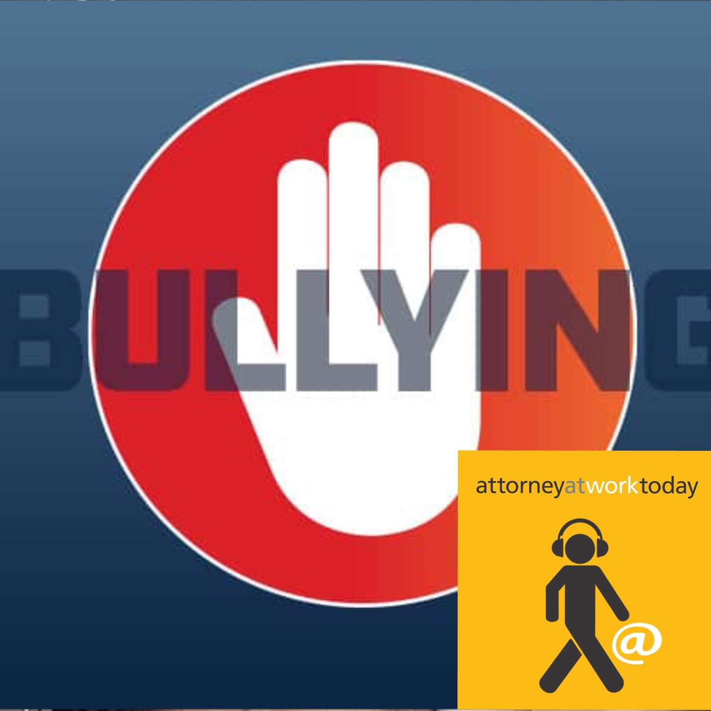 Bullying in the Legal Profession: 6 Actions Lawyers Can Take to Address Workplace Bullying episode artwork
