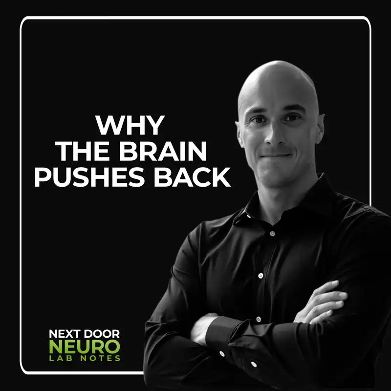 Why the Brain Pushes Back | Lab Notes