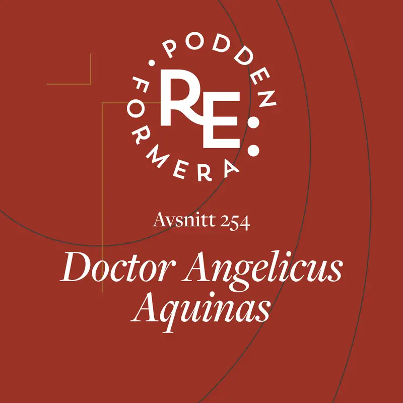 Avsnitt 254 - Doctor Angelicus Aquinas  