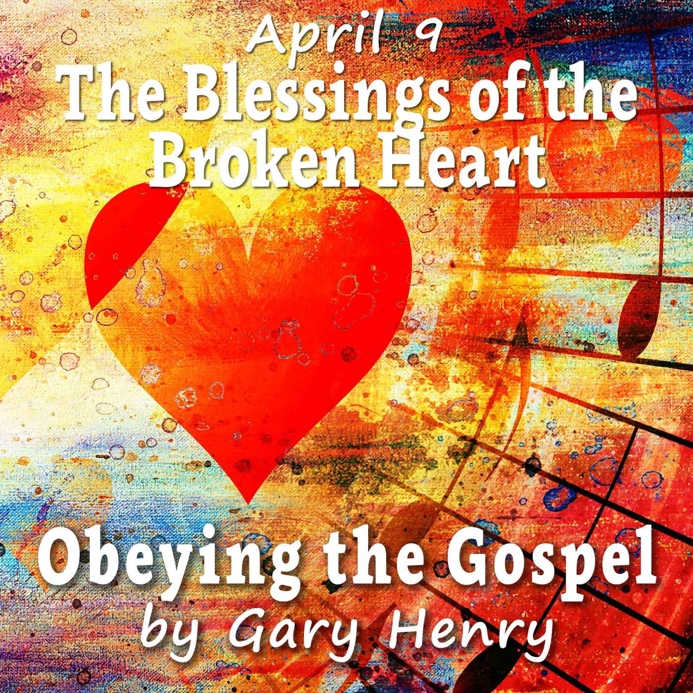 The Blessings of the Broken Heart (April 9)