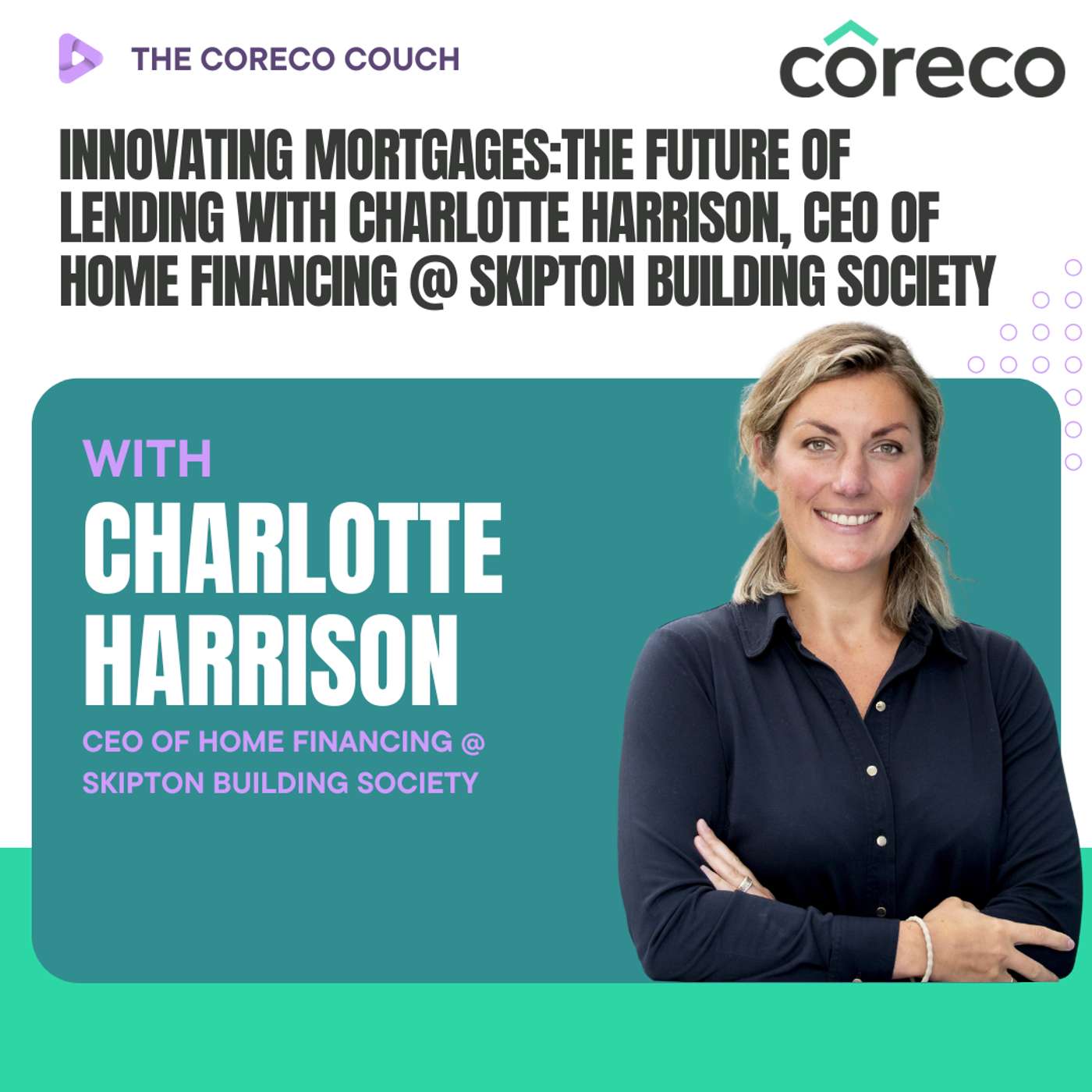 Innovating Mortgages: The future of Lending with Charlotte Harrison, CEO of Home Financing at Skipton Building Society episode artwork