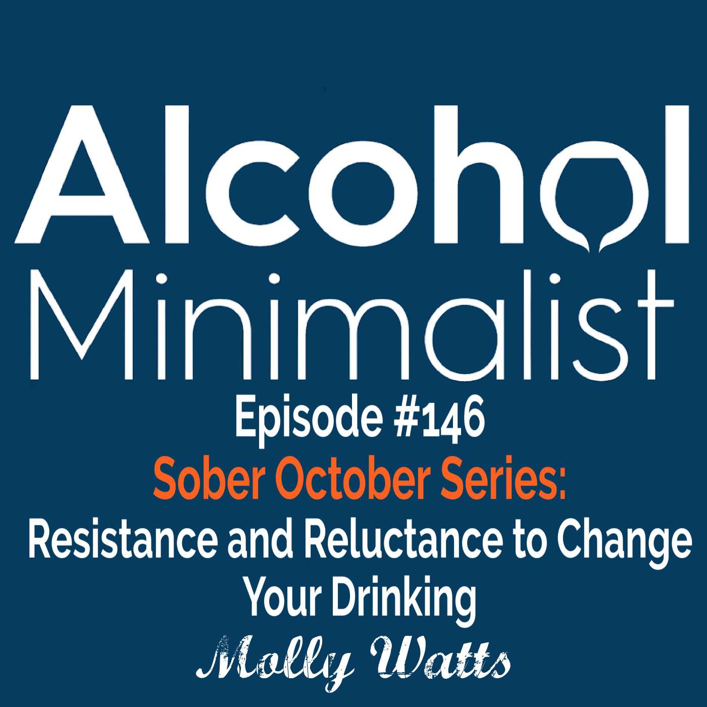 Sober October Series: Resistance and Reluctance to Change Your Drinking episode artwork