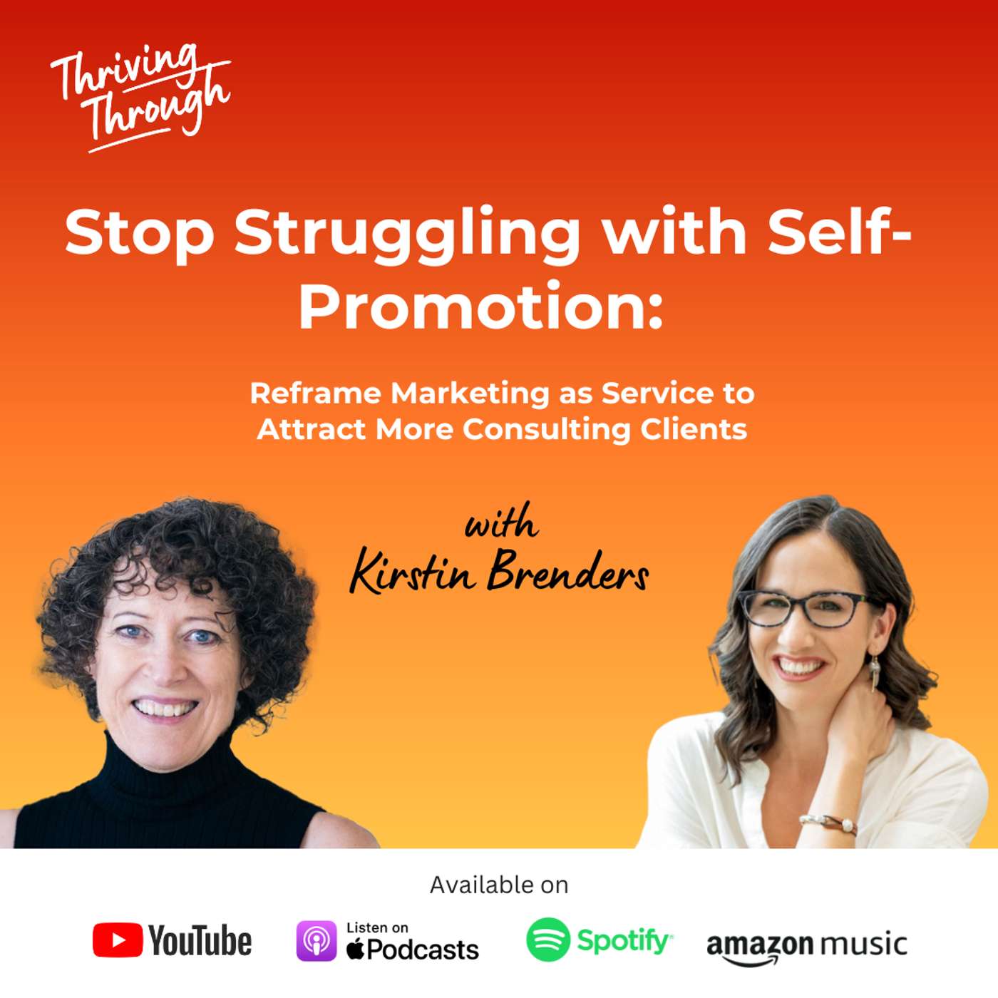 E72 Stop Struggling with Self-Promotion: Reframe Marketing as Service to Attract More Consulting Clients | Kirstin Brenders