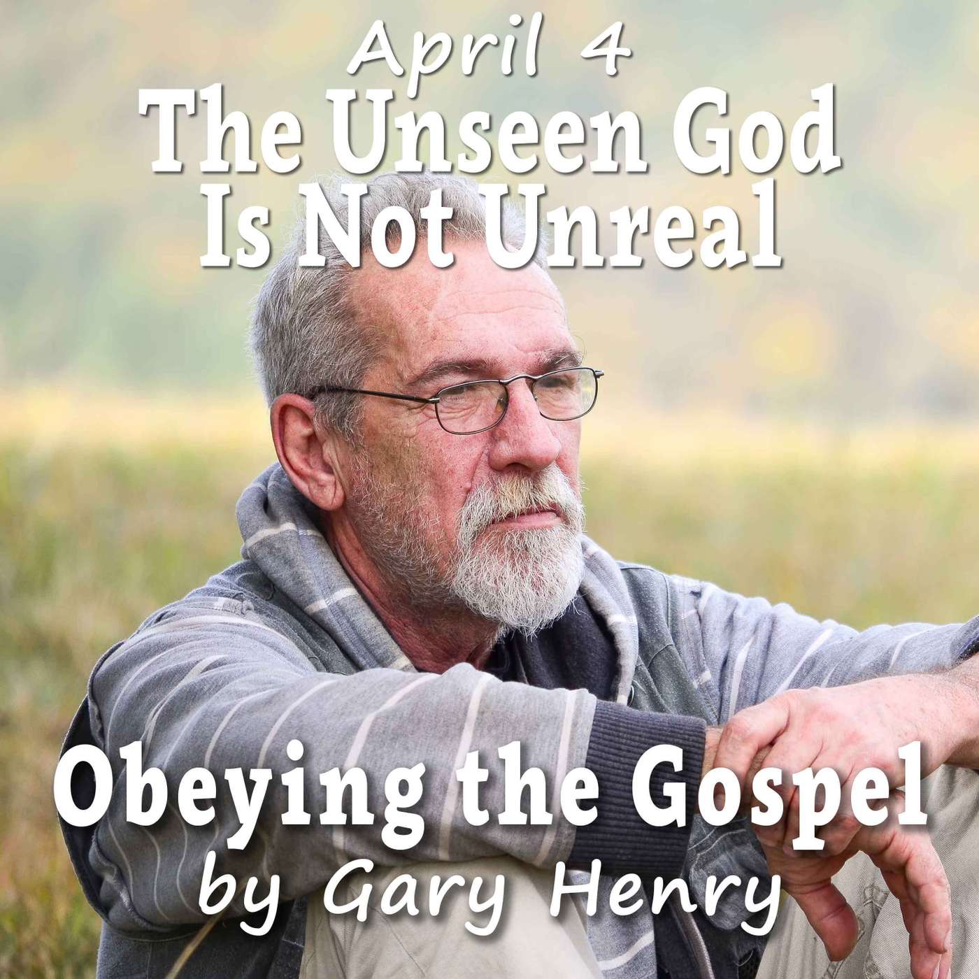 The Unseen God Is Not Unreal (April 4)