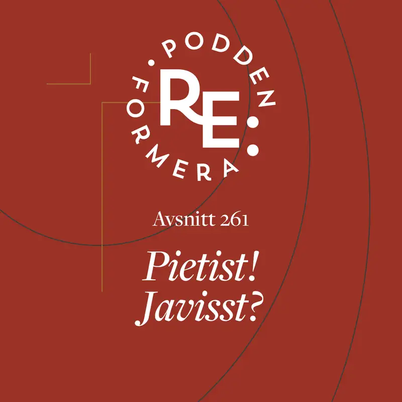Avsnitt 261 - Pietist! Javisst?