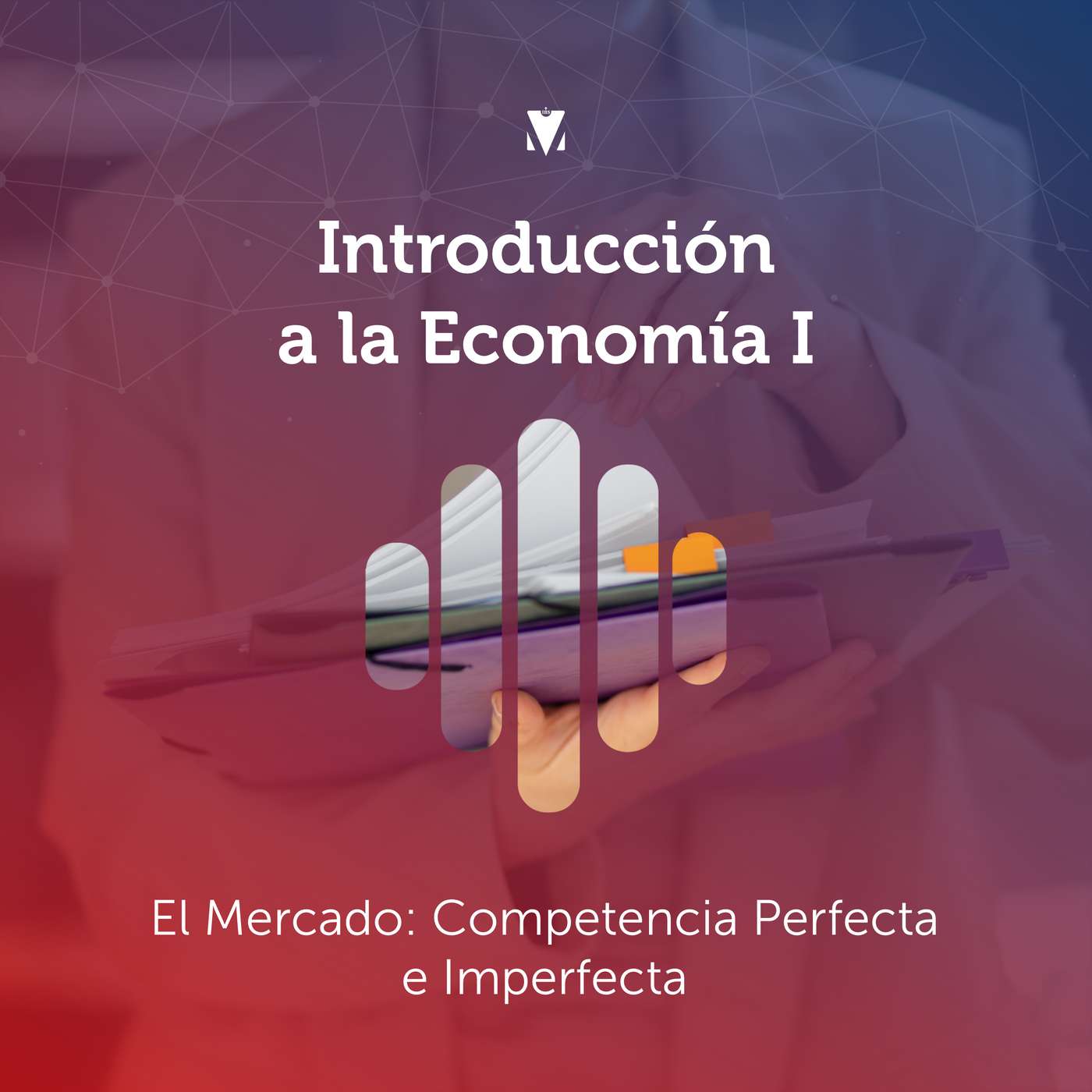 3 - INTRODUCCIÓN A LA ECONOMÍA I: El Mercado - Competencia Perfecta e Imperfecta episode artwork