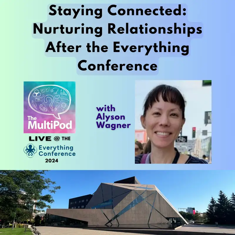ETC series, Ep. 12 - Staying Connected: Nurturing Relationships After the Everything Conference, with Alyson Wagner