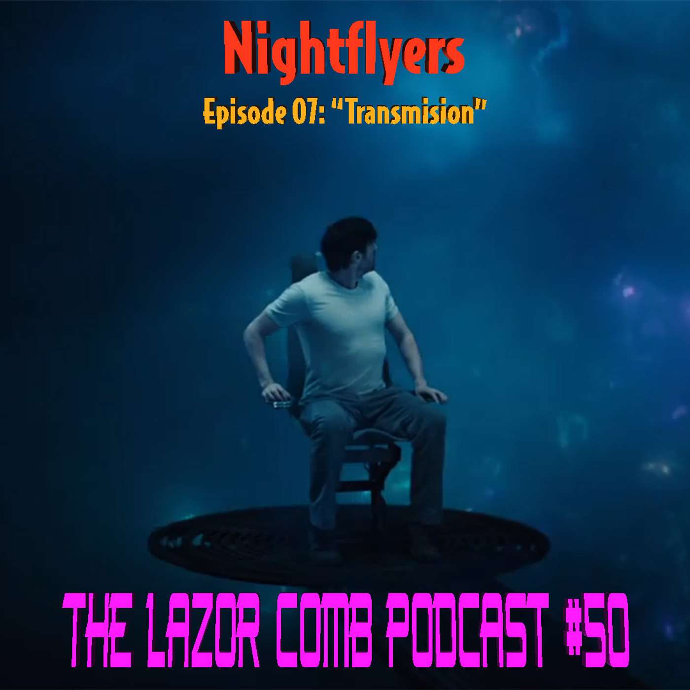 Nightflyers: Episode 07 - "Transmission" | THE LAZOR COMB PODCAST #50 episode artwork