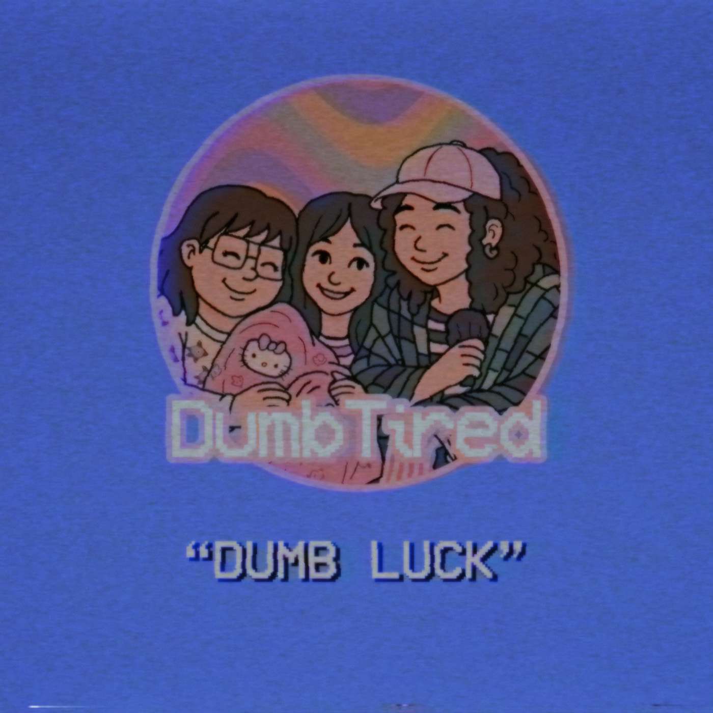DUMB LUCK | EP 34 | DUMBTIRED episode artwork