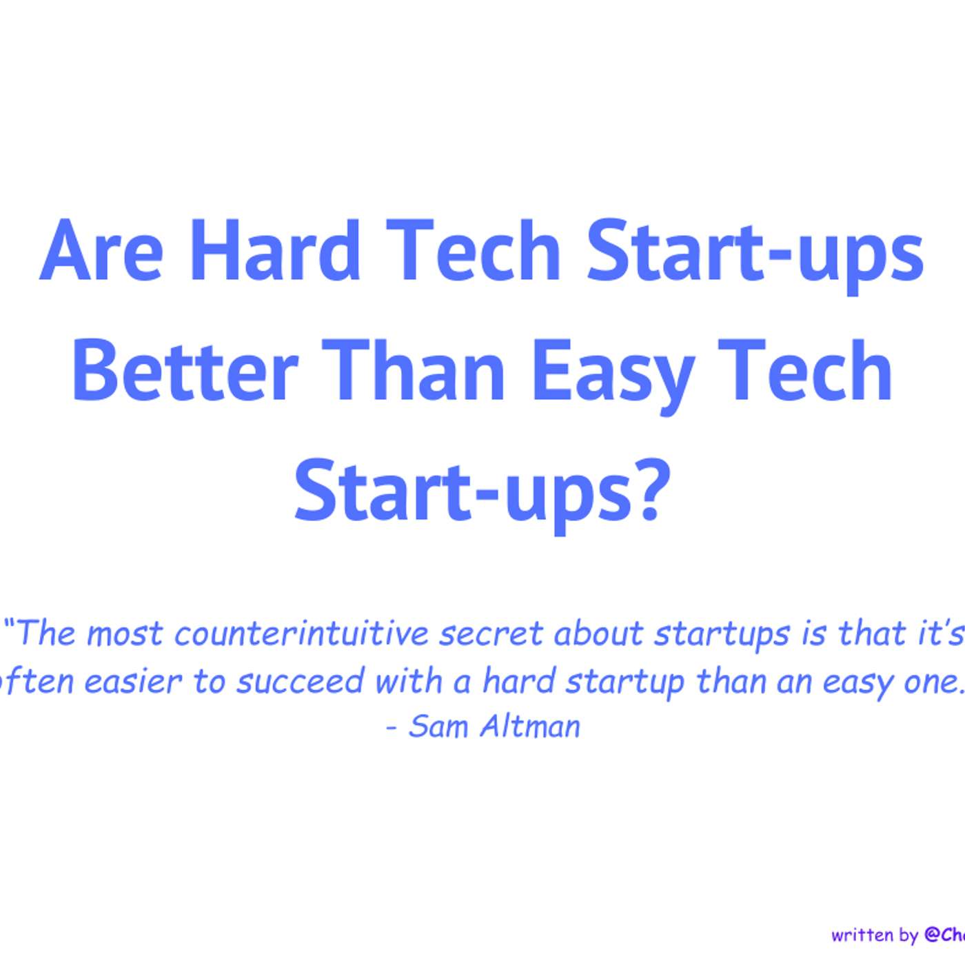 Are Hard Tech Start-ups Better Than Easy Tech Start-ups? Are Hard Tech Start-ups Better Than Easy Tech Start-ups?