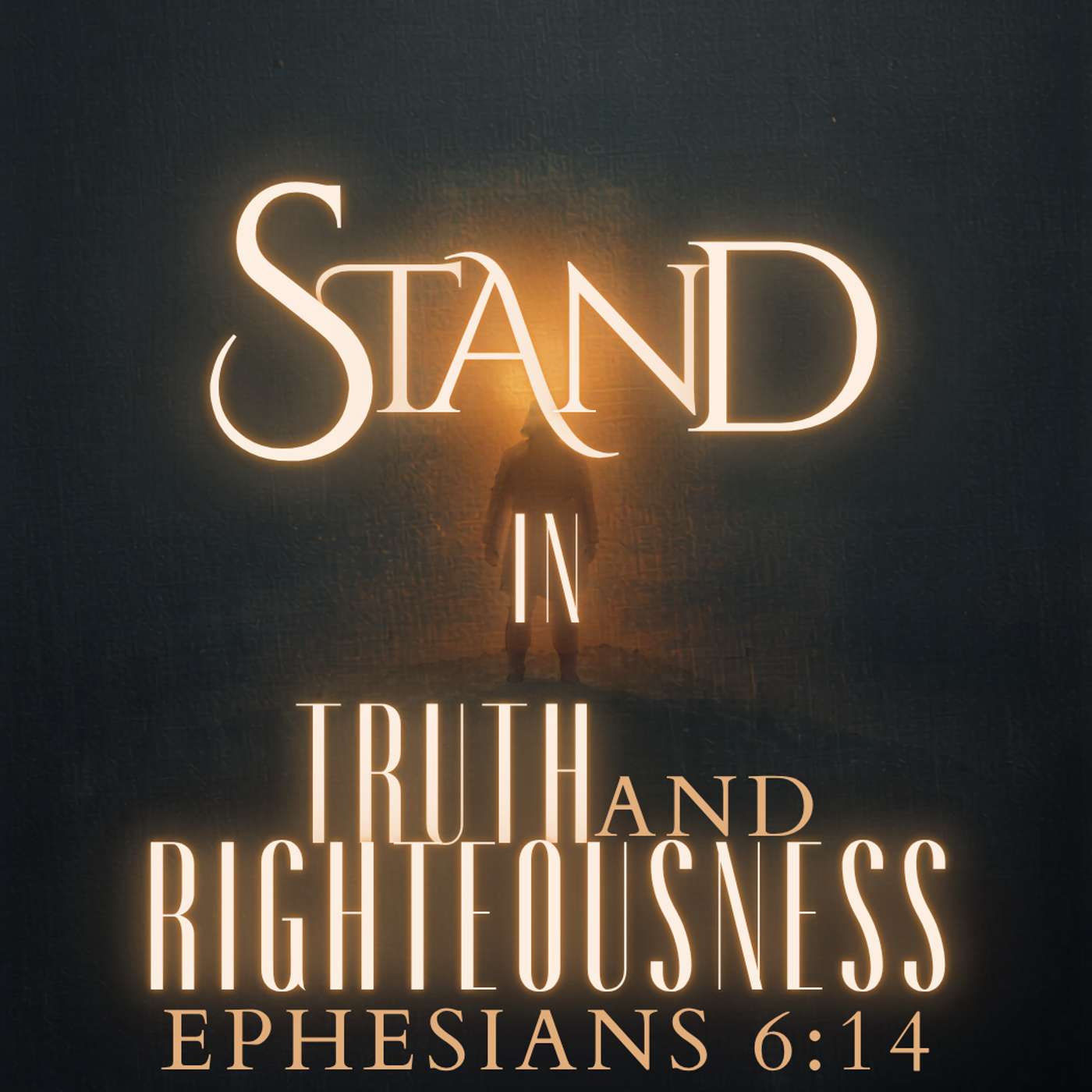 Stand in Truth & Righteousness: Eph. 6:14 episode artwork