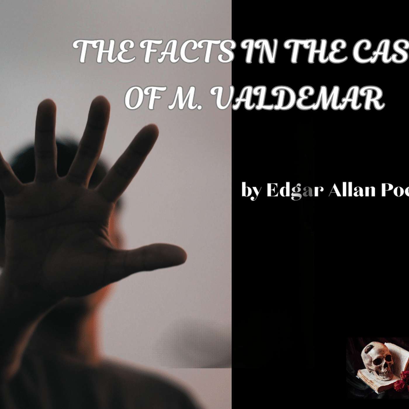 The Facts in the Case of M. Valdemar by Edgar Allan Poe episode artwork