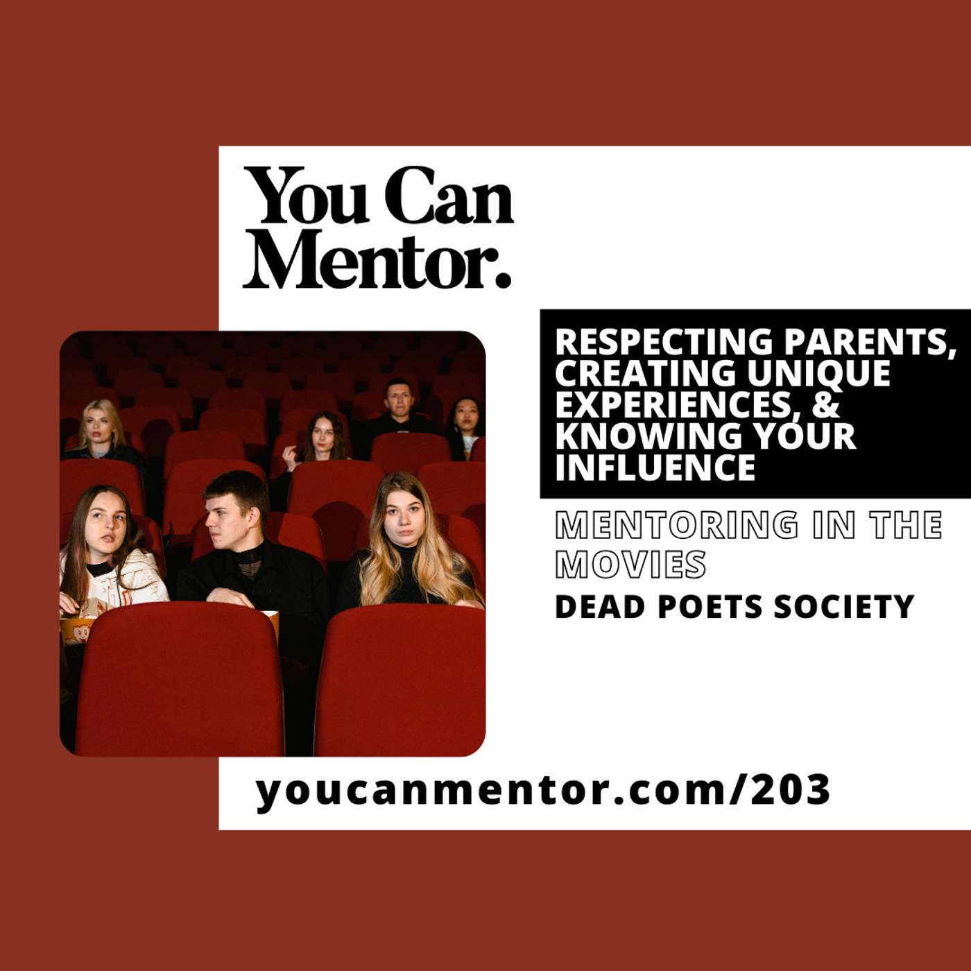 203. Respecting Parents, Creating Unique Experiences, & Knowing Your Influence: Mentoring at the Movies with Dead Poets Society