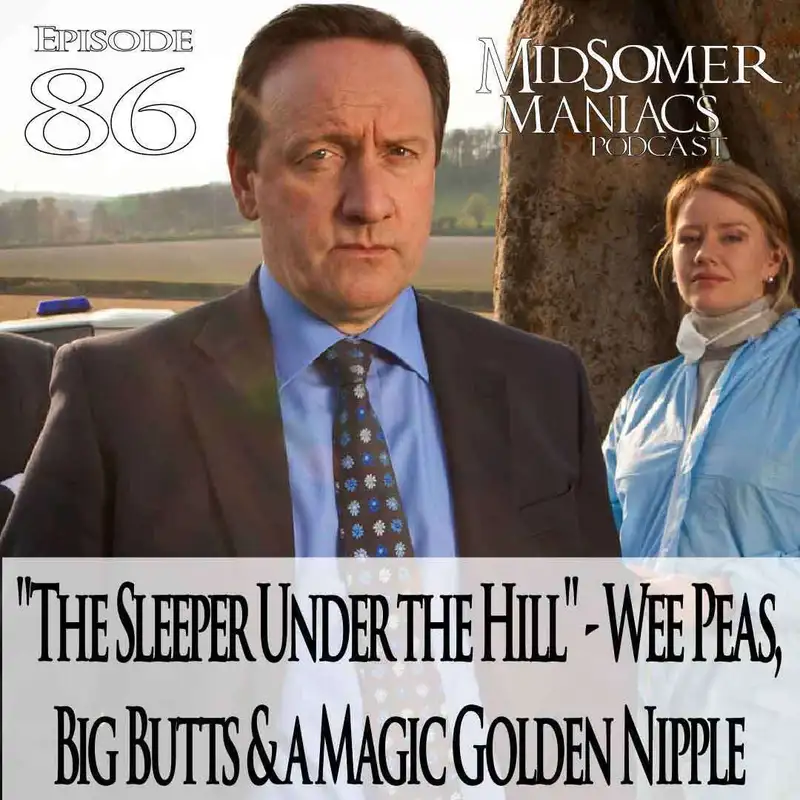 Episode 86 - "The Sleeper Under the Hill" - Wee Peas, Big Butts & a Magic Golden Nipple