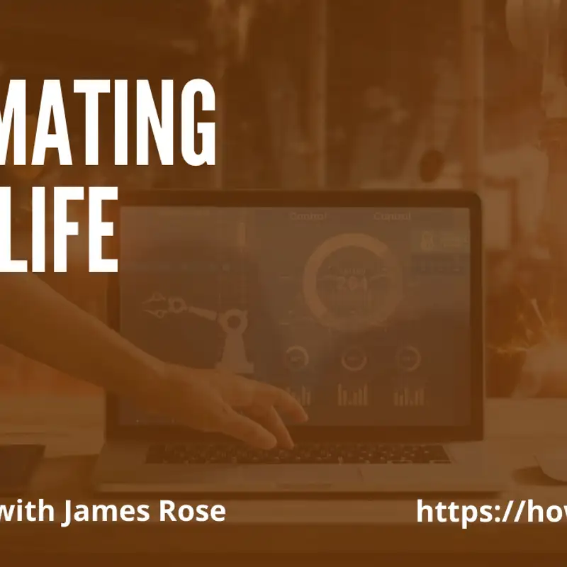 Automating Your Life with James Rose
